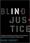 Blind Injustice: A Former Prosecutor Exposes the Psychology and Politics of Wrongful Convictions