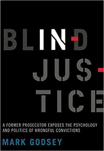 Blind Injustice: A Former Prosecutor Exposes the Psychology and Politics of Wrongful Convictions