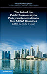 The Role of the Public Bureaucracy in Policy Implementation in Five ASEAN Countries (Integration through Law:The Role of Law and the Rule of Law in ASEAN Integration Book 9)